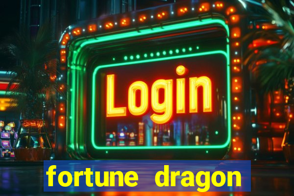 fortune dragon dinheiro infinito